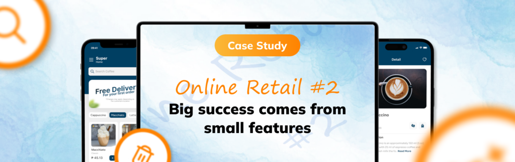 Case study: "Search" bar and “Add to Cart” button to optimize customer satisfaction.