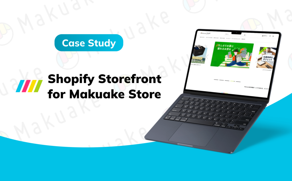 Case study create a Shopify storefront for Makuake Store