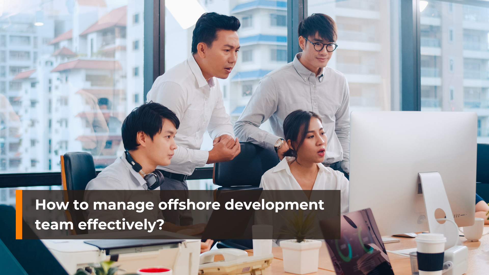 how to manage offshore development téams effectively